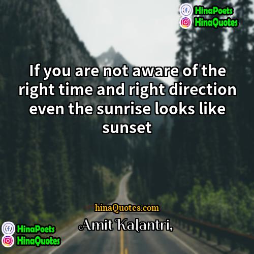 Amit Kalantri Quotes | If you are not aware of the